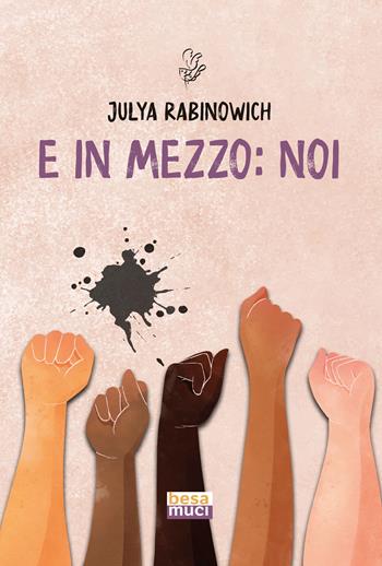 E in mezzo: noi - Julya Rabinowich - Libro Besa muci 2023, Rendez-vous | Libraccio.it