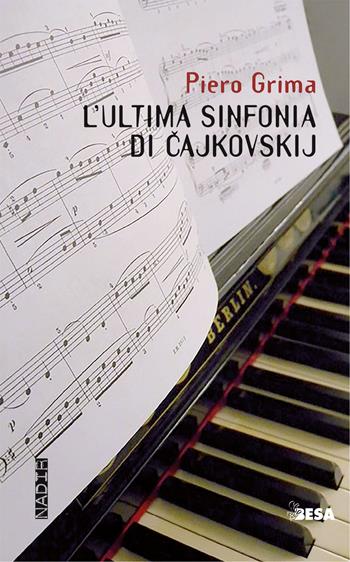 L'ultima sinfonia di Cajkovskij - Piero Grima - Libro Besa muci 2023, Nadir | Libraccio.it