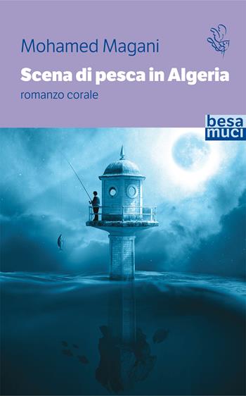 Scena di pesca in Algeria - Mohamed Magani - Libro Besa muci 2020, Passage | Libraccio.it