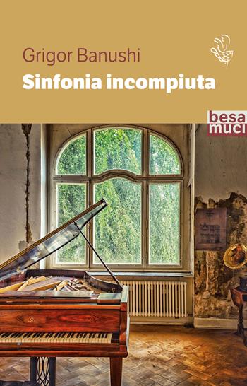 Sinfonia incompiuta - Grigor Banushi - Libro Besa muci 2023, Passage | Libraccio.it