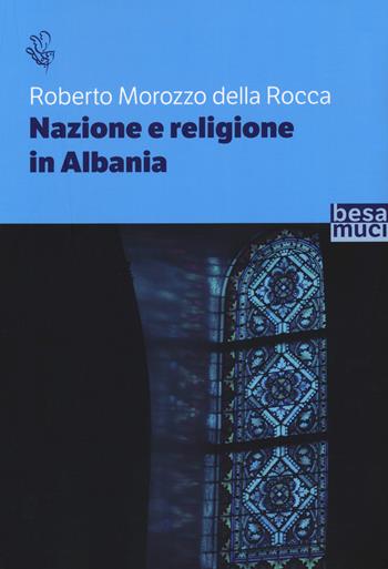 Nazione e religione in Albania - Roberto Morozzo Della Rocca - Libro Besa muci 2020, Riflessi | Libraccio.it