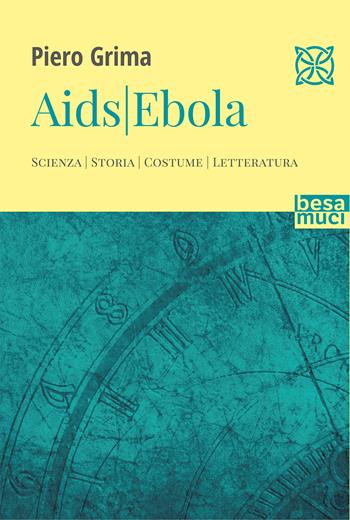 Aids. Ebola - Piero Grima - Libro Besa muci 2021, Le grandi epidemie | Libraccio.it