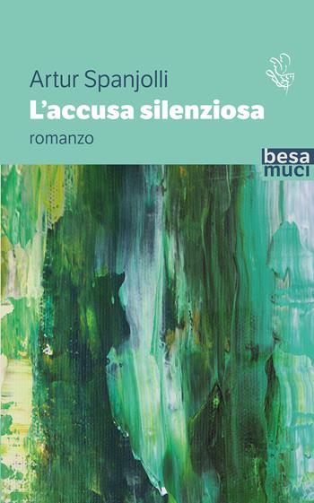 L'accusa silenziosa - Artur Spanjolli - Libro Besa muci 2023, Passage | Libraccio.it
