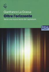 Oltre l'orizzonte. Verso una nuova teoria dei capitalismi