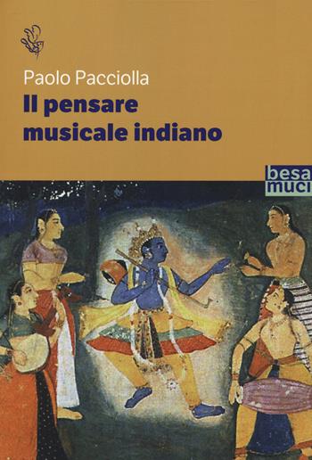 Il pensare musicale indiano - Paolo Pacciolla - Libro Besa muci 2020, Riflessi | Libraccio.it