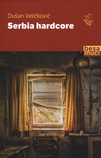 Serbia hardcore - Dušan Velickovic - Libro Besa muci 2020 | Libraccio.it
