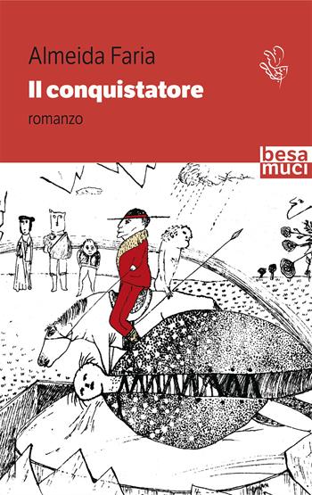 Il conquistatore - Almeida Faría - Libro Besa muci 2021, Passage | Libraccio.it