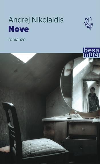 Nove - Andrej Nikolaidis - Libro Besa muci 2020, Passage | Libraccio.it