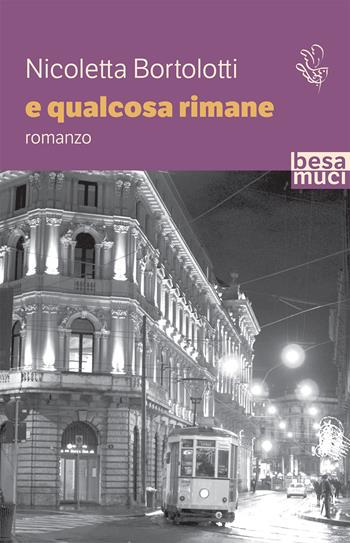 E qualcosa rimane - Nicoletta Bortolotti - Libro Besa muci 2020, Passage | Libraccio.it