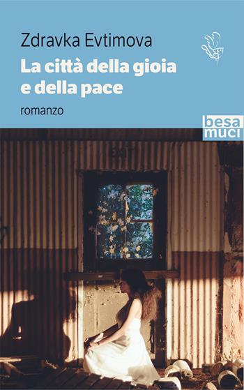 La città della gioia e della pace - Zdravka Evtimova - Libro Besa muci 2021, Passage | Libraccio.it