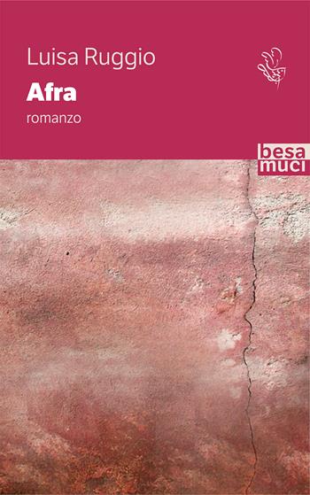 Afra - Luisa Ruggio - Libro Besa muci 2020, Passage | Libraccio.it