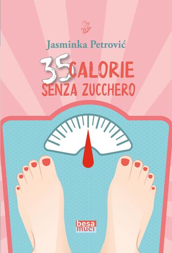 35 calorie senza zucchero - Jasminka Petrovic - Libro Besa muci 2023, Rendez-vous | Libraccio.it