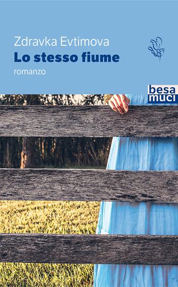 Lo stesso fiume - Zdravka Evtimova - Libro Besa muci 2021, Passage | Libraccio.it