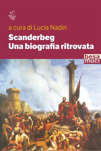 Scanderbeg. Una biografia ritrovata  - Libro Besa muci 2021, Riflessi | Libraccio.it