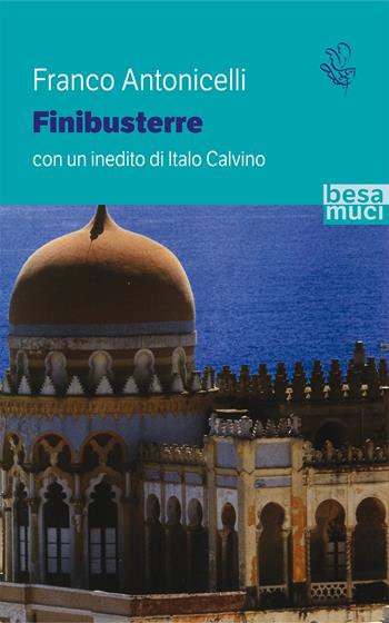 Finibusterre. Con un inedito di Italo Calvino - Franco Antonicelli - Libro Besa muci 2021, Passage | Libraccio.it