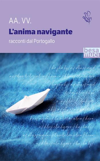 L' anima navigante. Racconti dal Portogallo  - Libro Besa muci 2021, Passage | Libraccio.it