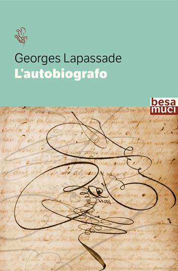L' autobiografo - Georges Lapassade - Libro Besa muci 2021, Riflessi | Libraccio.it