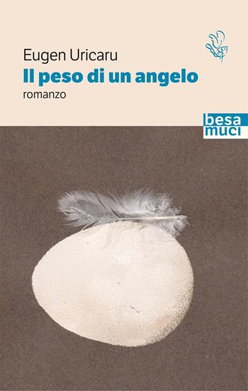 Il peso di un angelo - Eugen Uricaru - Libro Besa muci 2021, Passage | Libraccio.it