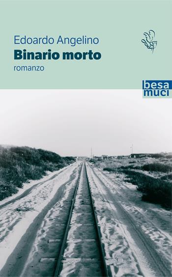 Binario morto - Edoardo Angelino - Libro Besa muci 2021, Passage | Libraccio.it
