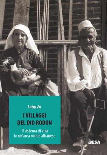 I villaggi del dio Rodon. Frammenti di vita rurale albanese - Luigi Za - Libro Besa muci 2021, Entropie | Libraccio.it