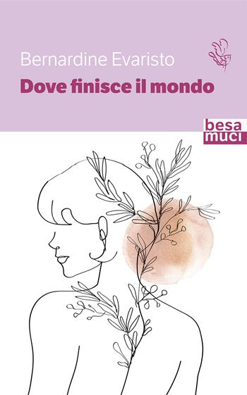 Dove finisce il mondo. Ediz. italiana e inglese - Bernardine Evaristo - Libro Besa muci 2021, Passage | Libraccio.it