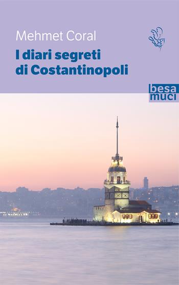 I diari segreti di Costantinopoli - Mehmet Coral - Libro Besa muci 2021, Passage | Libraccio.it