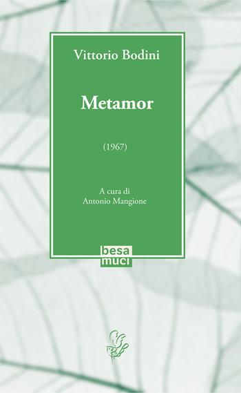 Metamor (1967) - Vittorio Bodini - Libro Besa muci 2021, La Bodiniana | Libraccio.it