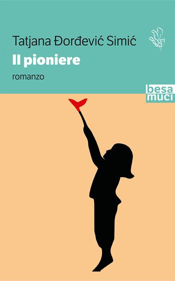 Il pioniere - Tatjana Dordevic Simic - Libro Besa muci 2021, Passage | Libraccio.it