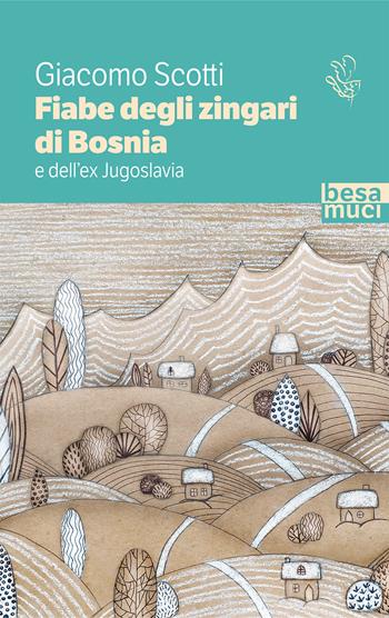 Fiabe degli zingari di Bosnia e dell'ex Jugoslavia - Giacomo Scotti - Libro Besa muci 2021, Passage | Libraccio.it