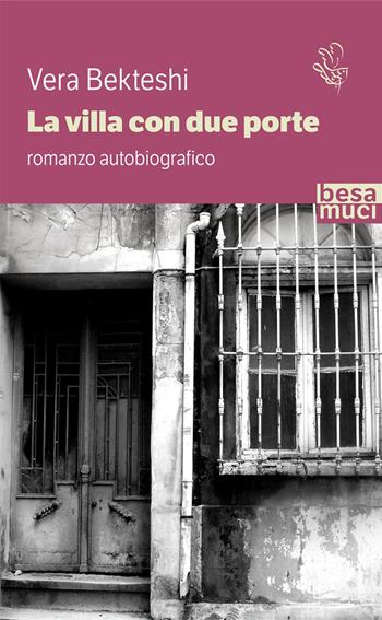 La villa con due porte - Vera Bekteshi - Libro Besa muci 2021, Passage | Libraccio.it