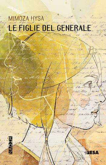 Le figlie del generale - Hysa Mimoza - Libro Besa muci 2022, Nadir | Libraccio.it