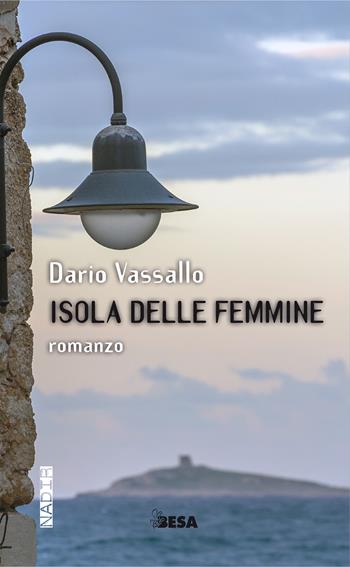 Isola delle Femmine - Dario Vassallo - Libro Besa muci 2021, Nadir | Libraccio.it