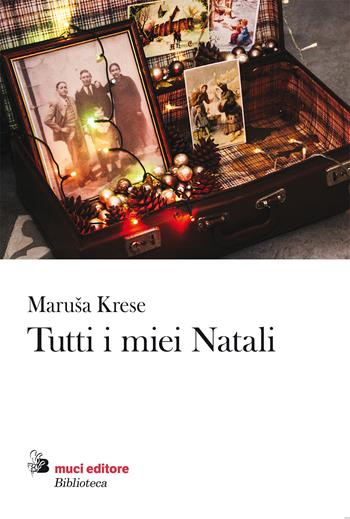 Tutti i miei Natali - Maruša Krese - Libro Besa muci 2021, Biblioteca Besa Muci | Libraccio.it