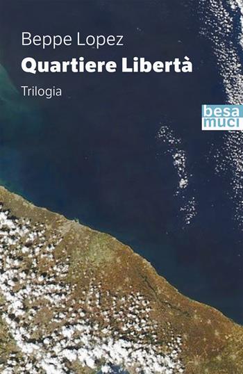 Quartiere libertà: Capatosta-La scordanza-Capibranco - Beppe Lopez - Libro Besa muci 2021 | Libraccio.it
