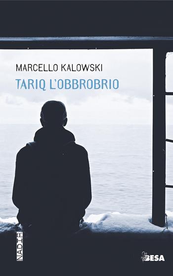 Tariq l'obbrobrio - Marcello Kalowski - Libro Besa muci 2022, Nadir | Libraccio.it