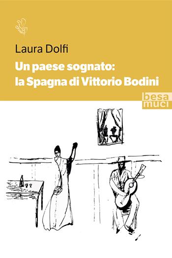 Un paese sognato: la Spagna di Vittorio Bodini - Laura Dolfi - Libro Besa muci 2022, Riflessi | Libraccio.it