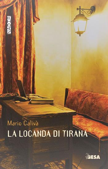 La locanda di Tirana - Mario Calivà - Libro Besa muci 2022, Nadir | Libraccio.it