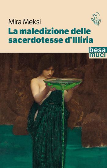 La maledizione delle sacerdotesse d'Illiria - Mira Meksi - Libro Besa muci 2022, Passage | Libraccio.it