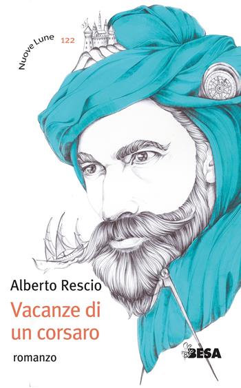 Vacanze di un corsaro - Alberto Rescio - Libro Besa muci 2022, Nuove lune | Libraccio.it