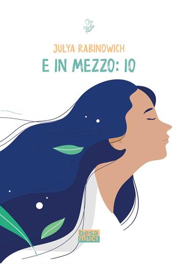 E in mezzo: io - Julya Rabinowich - Libro Besa muci 2022, Rendez-vous | Libraccio.it