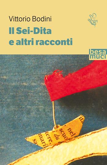 Il Sei-Dita e altri racconti - Vittorio Bodini - Libro Besa muci 2022, Passage | Libraccio.it