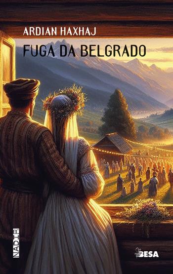 Fuga da Belgrado - Ardjan Haxhaj - Libro Besa muci 2024, Nadir | Libraccio.it