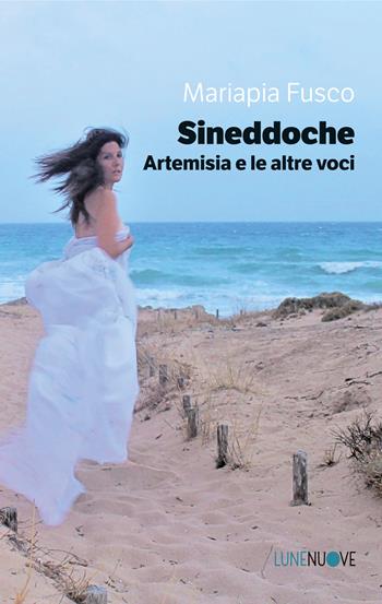 Sineddoche. Artemisia e le altre voci - Mariapia Fusco - Libro Besa muci 2023, Lune nuove | Libraccio.it
