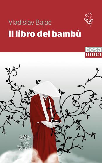 Il libro del bambù - Vladislav Bajac - Libro Besa muci 2022, Passage | Libraccio.it