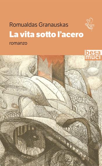 La vita sotto l'acero - Romualdas Granauskas - Libro Besa muci 2024, Passage | Libraccio.it