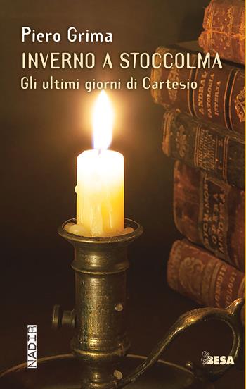 Inverno a Stoccolma. Gli ultimi giorni di Cartesio - Piero Grima - Libro Besa muci 2023, Nadir | Libraccio.it