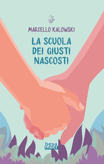 La scuola dei giusti nascosti - Marcello Kalowski - Libro Besa muci 2023, Rendez-vous | Libraccio.it