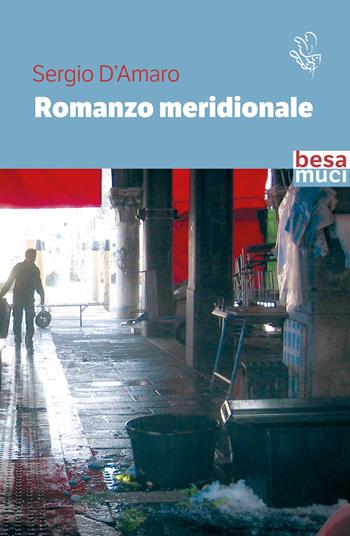Romanzo meridionale - Sergio D'Amaro - Libro Besa muci 2023, Passage | Libraccio.it