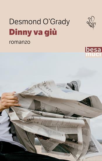 Dinny va giù - Desmond O'Grady - Libro Besa muci 2023, Passage | Libraccio.it