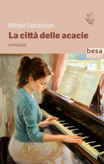 La città delle acacie - Mihail Sebastian - Libro Besa muci 2023, Passage | Libraccio.it